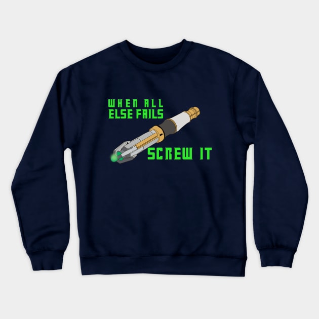 When All Else Fails...11th Doctor Edition Crewneck Sweatshirt by SamSteinDesigns